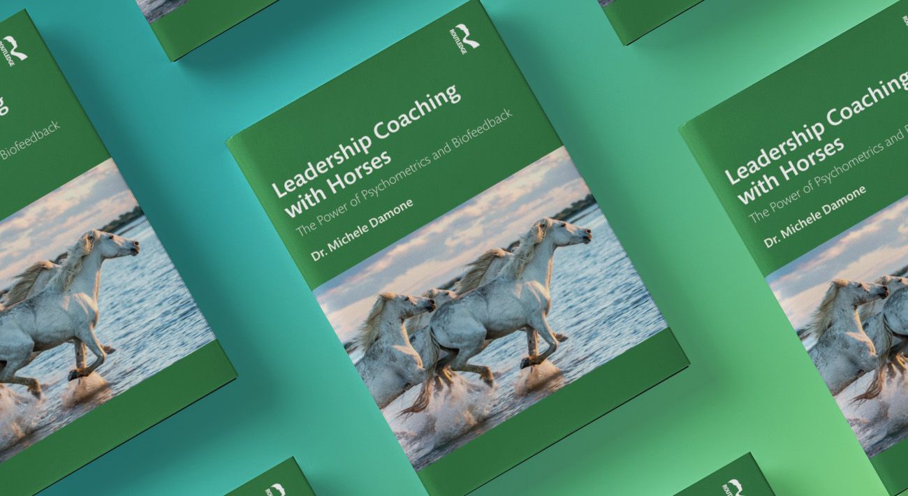 Leadership Coaching with Horses: the power of psychometrics and biofeedback, by Dr. Michele Damone